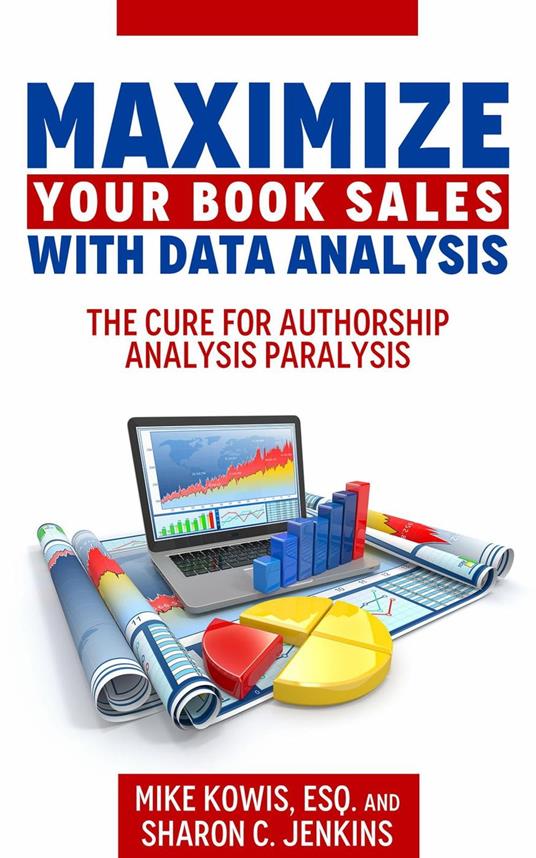 Maximize Your Book Sales With Data Analysis: The Cure for Authorship Analysis Paralysis