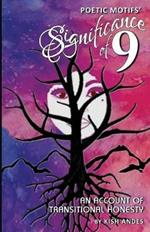 Poetic Motifs' Significance of 9: An Account of Transitional Honesty