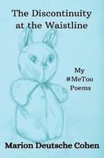 The Discontinuity at the Waistline: My #MeToo Poems