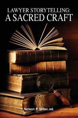 Lawyer Storytelling: A Sacred Craft - cover