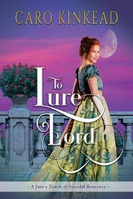 To Lure a Lord - Caro Kinkead - cover