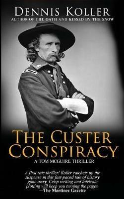 The Custer Conspiracy - Dennis Koller - cover