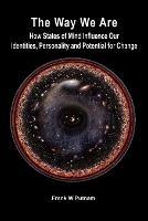 The Way We Are: How States of Mind Influence Our Identities, Personality and Potential for Change - Frank W Putnam - cover
