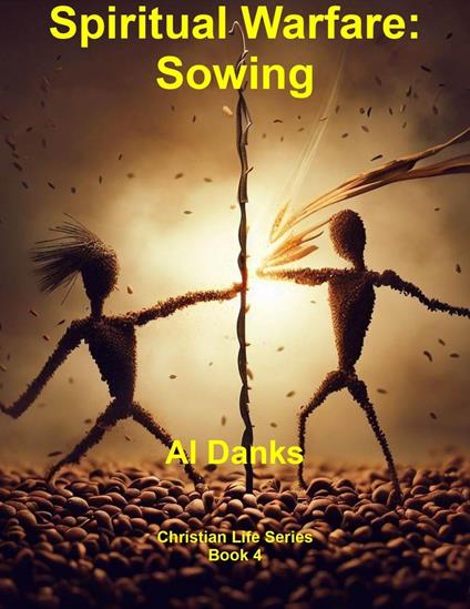 Spiritual Warfare: Sowing