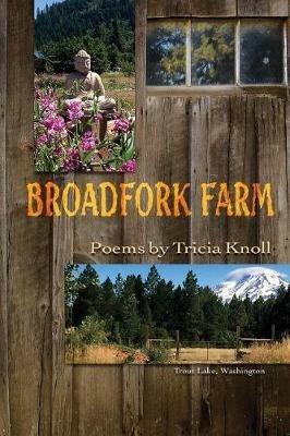 Broadfork Farm: Trout Lake, Washington - Tricia Knoll - cover