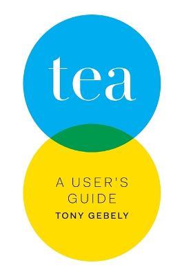 Tea a User's Guide - Tony Gebely - cover