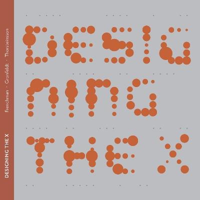 Designing the X - Dennis Frenchman,Svafa Gronfeldt - cover