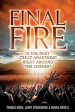 Final Fire: Is the Next Great Awakening Right Around the Corner?