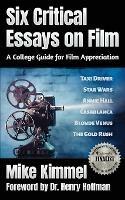 Six Critical Essays on Film - Mike Kimmel - cover