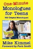 One-Minute Monologues for Teens: 100 Original Monologues - Mike Kimmel - cover