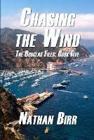 Chasing the Wind - The Douglas Files: Book Five