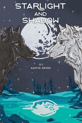 Starlight and Shadow - Aanya Singh - cover