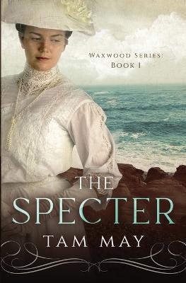 The Specter: The Waxwood Series: Book 1 - Tam May - cover