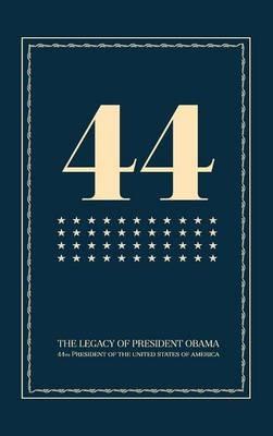 44: The Legacy of President Obama - President Obama Book - cover