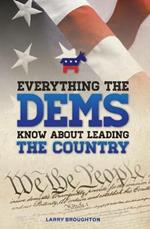Everything the DEMS Know About Leading the Country