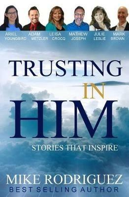 Trusting in Him: Stories That Inspire - Mike Rodriguez - cover