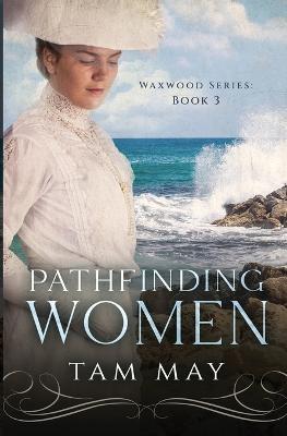 Pathfinding Women: An 1890s Mother-Daughter Novel - Tam May - cover