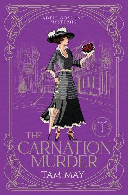 The Carnation Murder (Adele Gossling Mysteries: An Early 20th-Century Mystery - Tam May - cover