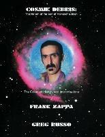 Cosmik Debris: The Collected History & Improvisations of Frank Zappa (8th Edition): The Collect - Greg Russo - cover