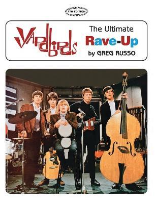 Yardbirds: The Ultimate Rave-Up - Greg Russo - cover