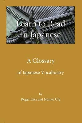 Learn to Read in Japanese: A Glossary - Roger Lake,Noriko Ura - cover