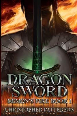 Dragon Sword: Demon's Fire Book 1 - Christopher Patterson - cover
