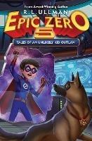 Epic Zero 5: Tales of an Unlikely Kid Outlaw - R L Ullman - cover