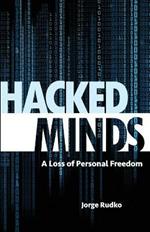 Hacked Minds: A Loss of Personal Freedom