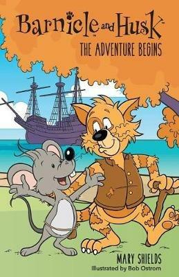 Barnicle and Husk: The Adventure Begins - Mary Shields - cover