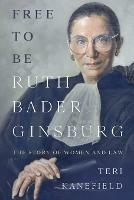 Free To Be Ruth Bader Ginsburg: The Story of Women and Law - Teri Kanefield - cover