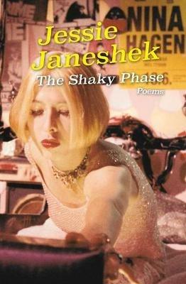 The Shaky Phase: Poems - Jessie Janeshek - cover