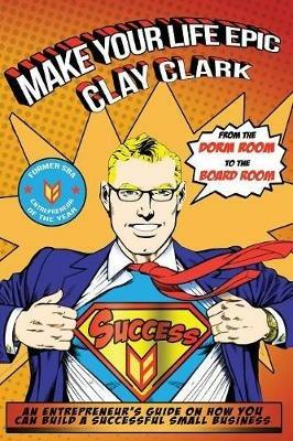 Make Your Life Epic - Clay Clark - cover