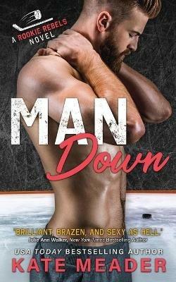 Man Down (A Rookie Rebels Novel) - Kate Meader - cover