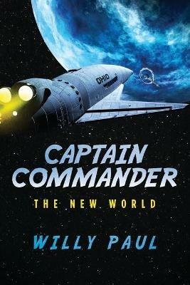 Captain Commander: The New World - Willy Paul - cover