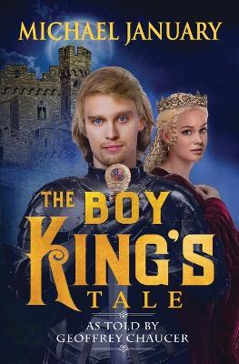 The Boy King's Tale: As Told By Geoffrey Chaucer - Michael January - cover