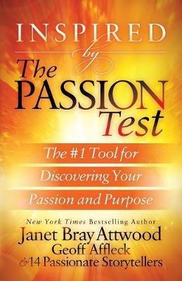 Inspired by the Passion Test: The #1 Tool for Discovering Your Passion and Purpose - Janet Bray Attwood,Geoff Affleck - cover