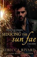 Seducing the Sun Fae: A Fada Novel
