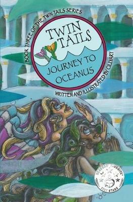 Twin Tails: Journey to Oceanus: TWIN TAILS Book Three - (cindy M Bowles) Cillyart - cover