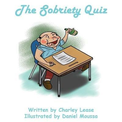 The Sobriety Quiz: For Those of Us Who Wish to Test Ourselves - Charles Lease - cover