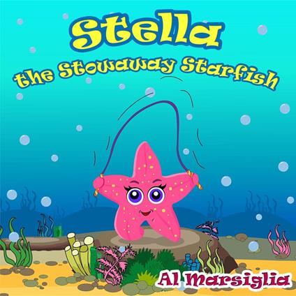 Stella the Stowaway Starfish - Al Marsiglia - ebook