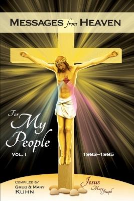 Messages from Heaven: For My People, Vol. 1, 1993-1995 - Mary Kuhn,Greg Kuhn - cover