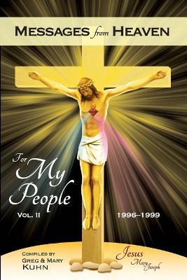 Messages from Heaven: For My People, Vol. II, 1996-1999 - Mary Kuhn,Greg Kuhn - cover