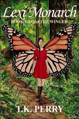 Lexi Monarch: Book Two of The Winged - T K Perry - cover