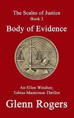 Body of Evidence: An Ellen Windsor, Tobias Masterson Thriller - Glenn Rogers - cover