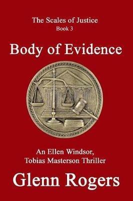 Body of Evidence: An Ellen Windsor, Tobias Masterson Thriller - Rogers Glenn - cover
