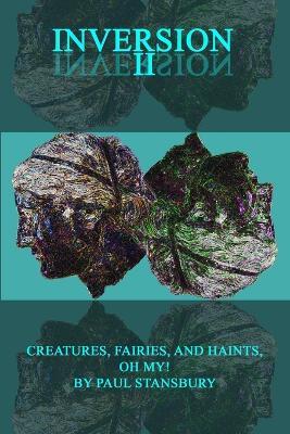 Inversion II - Creatures, Fairies, and Haints, Oh My! - Paul Stansbury - cover