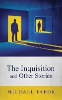 The Inquisition and Other Stories - Michael Tabor - cover