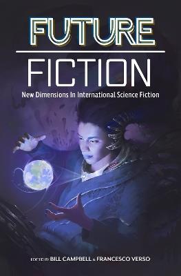 Future Fiction: New Dimensions in International Science Fiction - Carlos Hernandez,James Patrick Kelly,Clelia Farris - cover