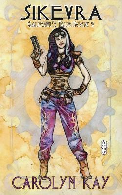 Sikevra: Galessel's Tale Vol.2 - Carolyn Kay - cover