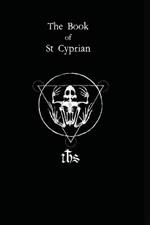 The Book of St. Cyprian: The Great Book of True Magic